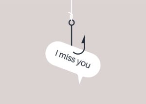 I miss you messaged used as a bait, manipulations in relationships, control and dependence